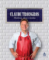 CLAUDE TROISGROS - AUTOR(A): TROISGROS, CLAUDE