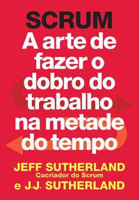 SCRUM - AUTOR(A): SUTHERLAND, JEFF