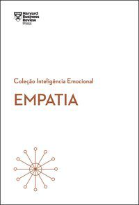 EMPATIA (COLEÇÃO INTELIGÊNCIA EMOCIONAL - HBR) - REVIEW, HARVARD BUSINESS