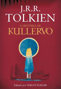 A HISTÓRIA DE KULLERVO - R.TOLKIEN, J. R.