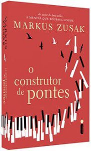 O CONSTRUTOR DE PONTES - AUTOR(A): ZUSAK, MARKUS