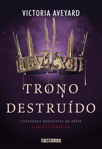 TRONO DESTRUÍDO - AUTOR(A): AVEYARD, VICTORIA