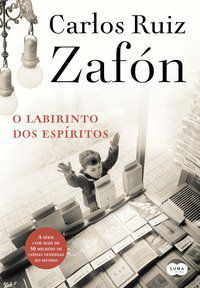 O LABIRINTO DOS ESPÍRITOS - RUIZ ZAFÓN, CARLOS