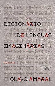 DICIONÁRIO DE LÍNGUAS IMAGINÁRIAS - AUTOR(A): AMARAL, OLAVO