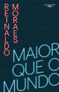 MAIOR QUE O MUNDO - VOLUME 1 - AUTOR(A): MORAES, REINALDO