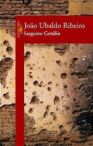 SARGENTO GETÚLIO - AUTOR(A): RIBEIRO, JOÃO UBALDO