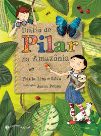 DIÁRIO DE PILAR NA AMAZÔNIA - AUTOR(A): LINS E SILVA, FLÁVIA