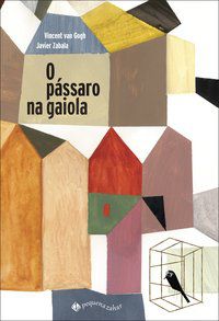 O PÁSSARO NA GAIOLA - AUTOR(A): GOGH, VINCENT VAN