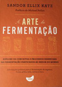 A ARTE DA FERMENTAÇÃO - AUTOR(A): ELLIX KATZ, SANDOR