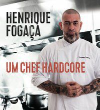 UM CHEF HARDCORE - FOGAÇA, HENRIQUE