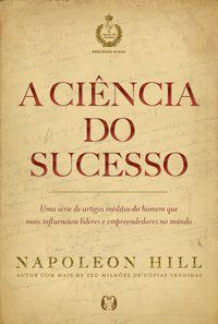 A CIÊNCIA DO SUCESSO - HILL, NAPOLEON