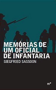 MEMÓRIAS DE UM OFICIAL DE INFANTARIA - AUTOR(A): SASSOON, SIEGFRIED