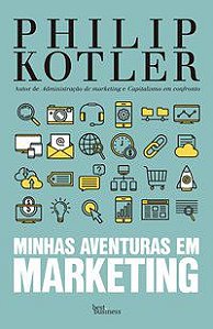 MINHAS AVENTURAS EM MARKETING - KOTLER, PHILIP