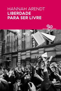 LIBERDADE PARA SER LIVRE - VOL. 3 - ARENDT, HANNAH