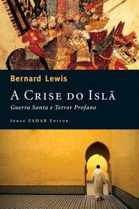 A CRISE DO ISLÃ - LEWIS, BERNARD