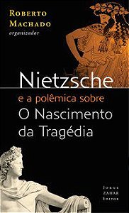 NIETZSCHE E A POLÊMICA SOBRE O NASCIMENTO DA TRAGÉDIA -