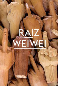 AI WEIWEI RAIZ - DANTAS, MARCELLO