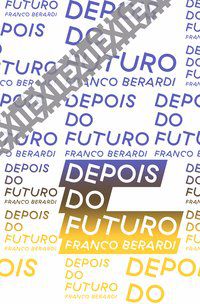 DEPOIS DO FUTURO - VOL. 7 - BERARDI, FRANCO