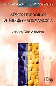 ASPECTOS ENDÓCRINOS DE INTERESSE À ESTOMATOLOGIA - ALMEIDA, JANETE DIAS