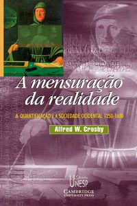 A MENSURAÇÃO DA REALIDADE - CROSBY, ALFRED W.