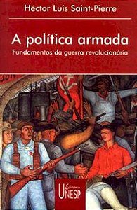 A POLÍTICA ARMADA - SAINT-PIERRE, HECTOR LUIS