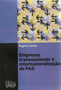 EMPRESAS TRANSNACIONAIS E INTERNACIONALIZAÇÃO DA P&D - GOMES, ROGÉRIO