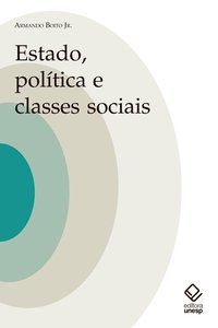 ESTADO, POLÍTICA E CLASSES SOCIAIS - BOITO JR., ARMANDO