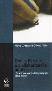 EMILIA FERREIRO E A ALFABETIZAÇÃO - MELLO, MARCIA CRISTINA DE OLIVEIRA