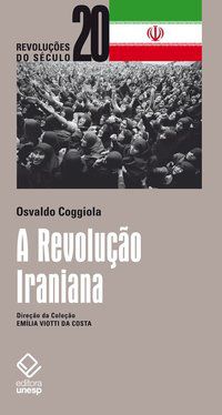 A REVOLUÇÃO IRANIANA - COGGIOLA, OSVALDO