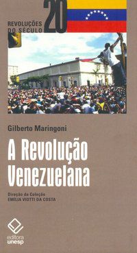 A REVOLUÇÃO VENEZUELANA - MARINGONI, GILBERTO