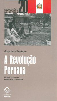 A REVOLUÇÃO PERUANA - RENIQUE, JOSE LUIS
