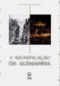A REUNIFICAÇÃO DA ALEMANHA - MONIZ BANDEIRA, LUIZ ALBERTO