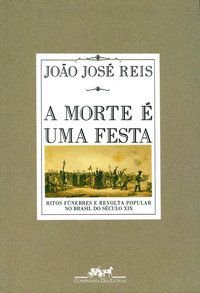 A MORTE É UMA FESTA - AUTOR(A): REIS, JOÃO JOSÉ