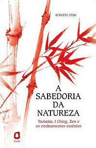 A SABEDORIA DA NATUREZA - AUTOR(A): OTSU, ROBERTO