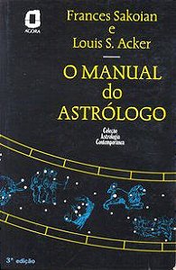 O MANUAL DO ASTRÓLOGO - ACKER, LOUIS S.