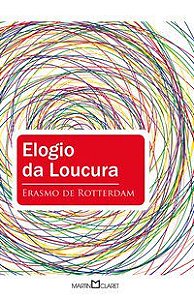 ELOGIO DA LOUCURA - VOL. 37 - ROTTERDAM, ERASMO DE