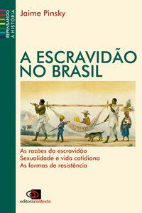 A ESCRAVIDÃO NO BRASIL (NOVA EDIÇÃO) - PINSKY, JAIME
