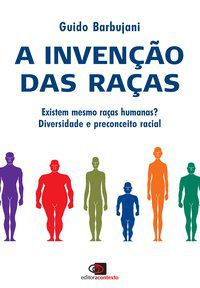 A INVENÇÃO DAS RAÇAS - AUTOR(A): BARBUJANI, GUIDO