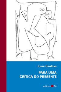 PARA UMA CRÍTICA DO PRESENTE - CARDOSO, IRENE