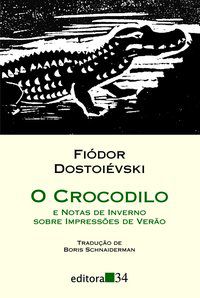 O CROCODILO - DOSTOIÉVSKI, FIÓDOR