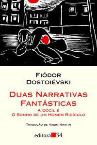 DUAS NARRATIVAS FANTÁSTICAS - DOSTOIÉVSKI, FIÓDOR