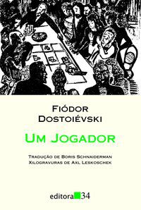 UM JOGADOR - AUTOR(A): DOSTOIÉVSKI, FIÓDOR