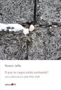 O QUE OS CEGOS ESTÃO SONHANDO? - AUTOR(A): JAFFE, NOEMI