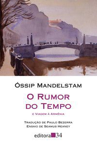 O RUMOR DO TEMPO E VIAGEM À ARMÊNIA - MANDELSTAM, ÓSSIP