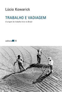 TRABALHO E VADIAGEM - KOWARICK, LÚCIO