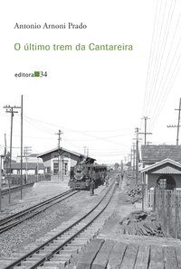 O ÚLTIMO TREM DA CANTAREIRA - PRADO, ANTONIO ARNONI