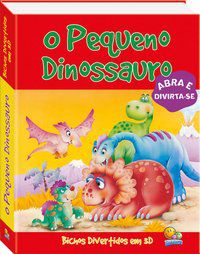 BICHOS DIVERTIDOS EM 3D: PEQUENO DINOSSAURO, O - AUTOR(A): THE BOOK COMPANY