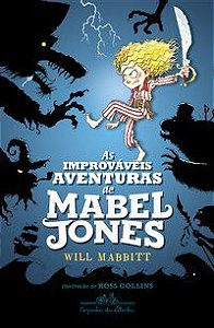 AS IMPROVÁVEIS AVENTURAS DE MABEL JONES - AUTOR(A): MABBITT, WILL