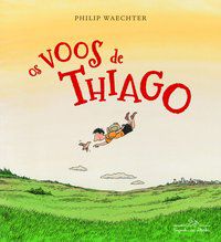 OS VOOS DE THIAGO - AUTOR(A): WAECHTER, PHILIP