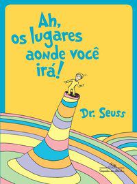 AH, OS LUGARES AONDE VOCÊ IRÁ! - DR. SEUSS